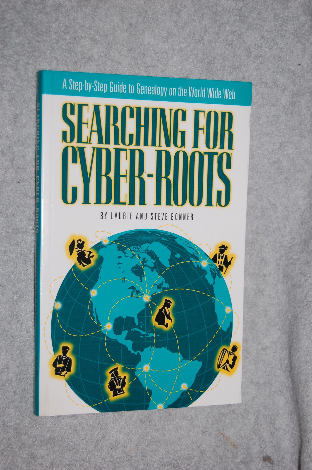 Searching for Cyber-Roots : A Step-by-Step Guide to Genealogy on the World Wi...