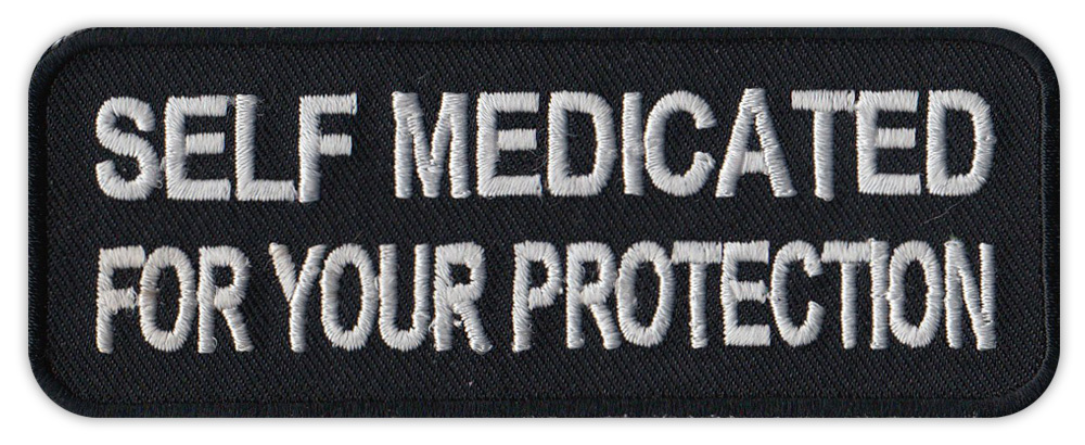 Motorcycle Jacket Embroidered Patch - Self Medicated For Your Protection - Funny
