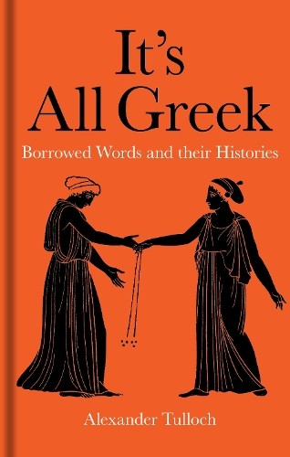 Alexander Tulloch It's All Greek (Hardback) (UK IMPORT)