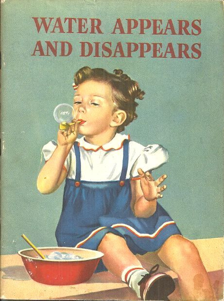 WATER APPEARS AND DISAPPEARS - Glenn Blough - 1949 SCIENCE EDUCATION SERIES