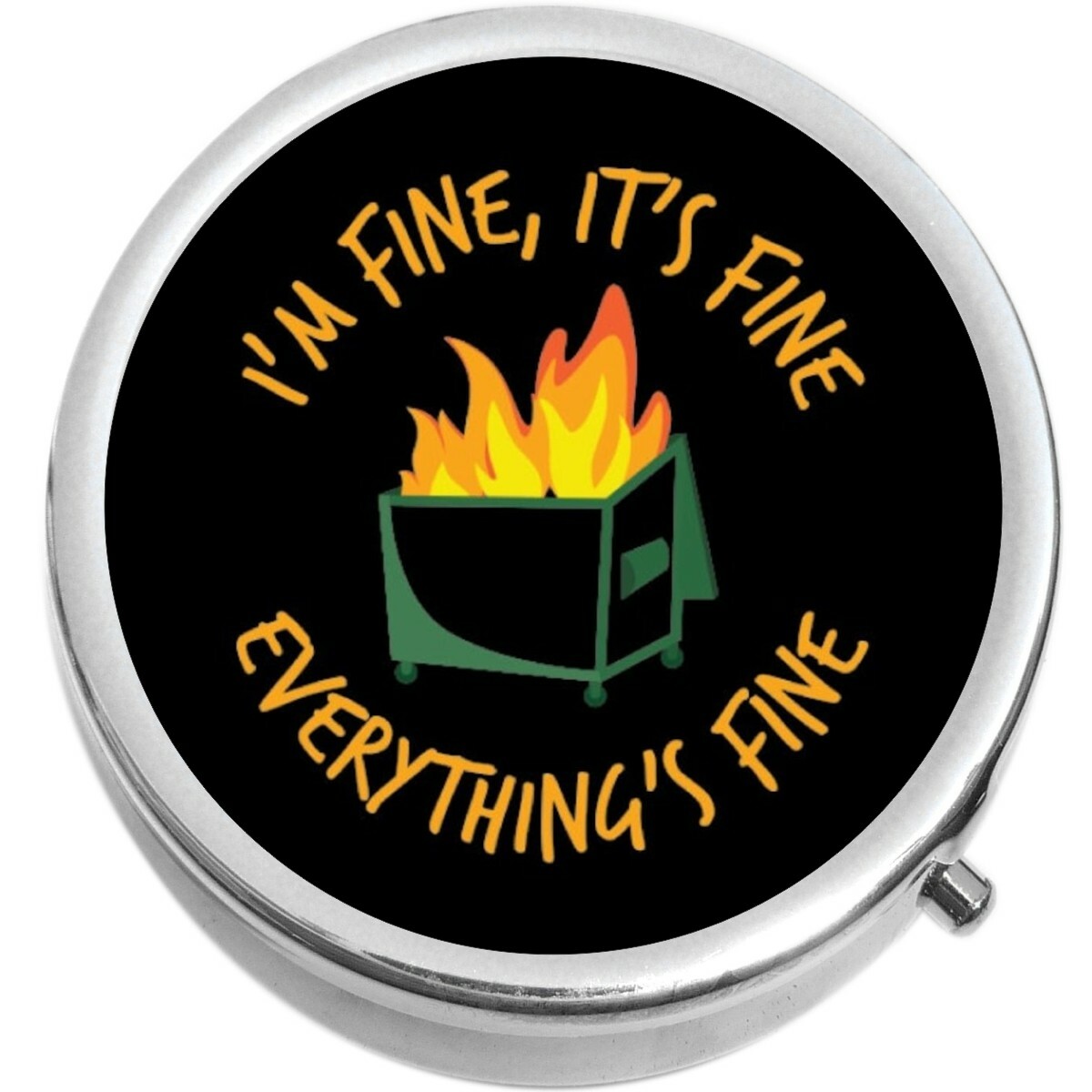 Dumpster Fire I'm Fine It's Fine Everything's Fine  Medicine Pill Box