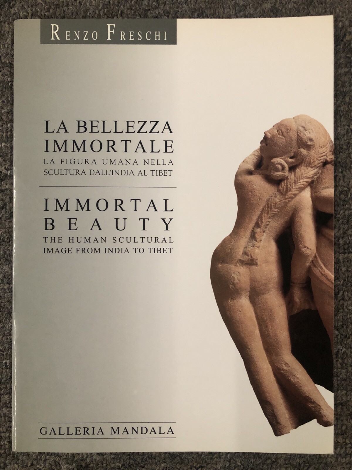 Immortal Beauty The Human Scultural Image from India to Tibet Reno Freschi