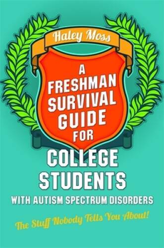 A Freshman Survival Guide for College Students with Autism Spectrum Disor - GOOD