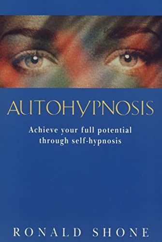 Autohypnosis: A Step-by-step Guide to Self-hypnosis by Shone, Ronald Paperback