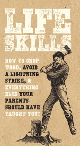 Life Skills: How to chop wood, avoid a lightning strike, and everyth - VERY GOOD