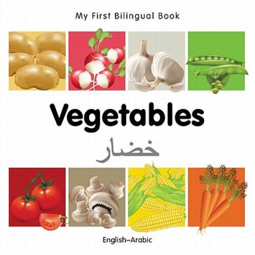 My First Bilingual BookÂ?Vegetables (EnglishÂ?Arabic) (English and Arabic - GOOD