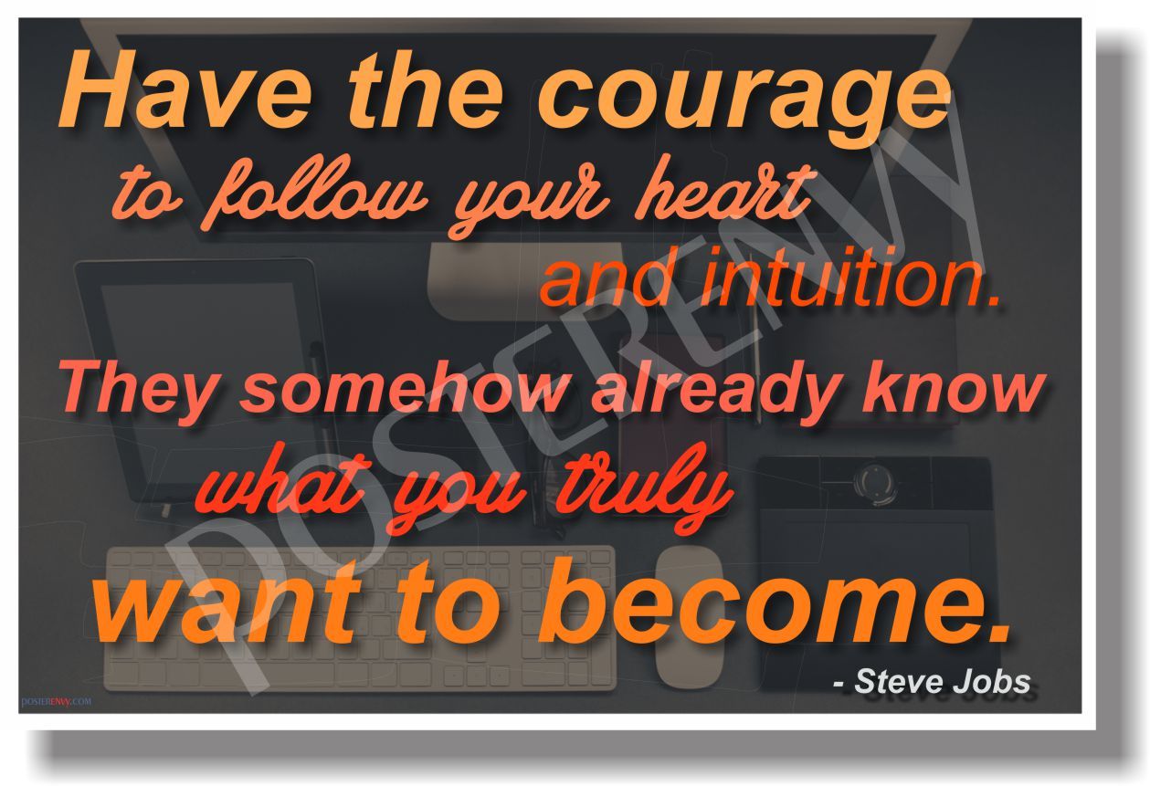 Have The Courage To Follow Your Heart... - Steve Jobs - NEW Motivational Poster