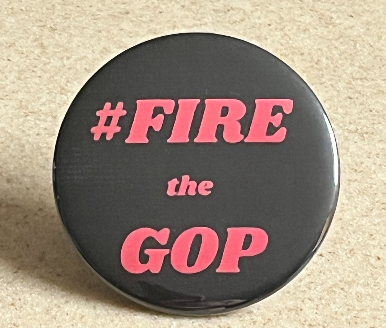 Democratic Pin-Back Button,  FIRE THE GOP.  2 1/4 inch