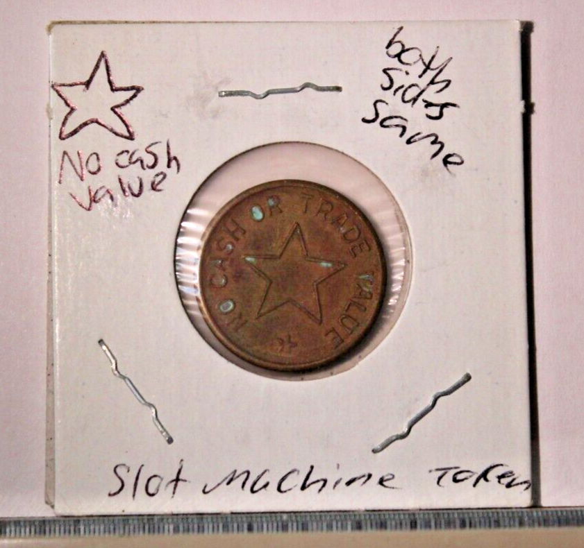 One Vintage Token Star No cash or trade value same both sides Slot Machine Token