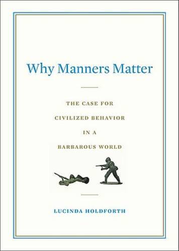 Why Manners Matter: The Case for Civilized Behavior in a Bar - VERY GOOD