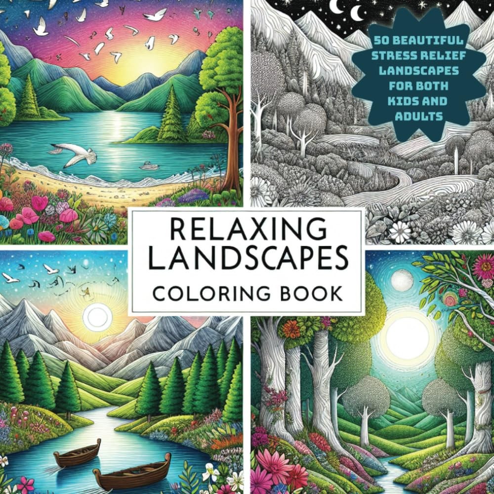 Relaxing Landscapes Coloring Book: 50 Beautiful Stress Relief Landscapes for bot