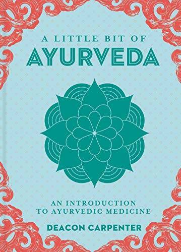 A Little Bit of Ayurveda: An Introduction to Ayurvedic Medicine (Little B - GOOD