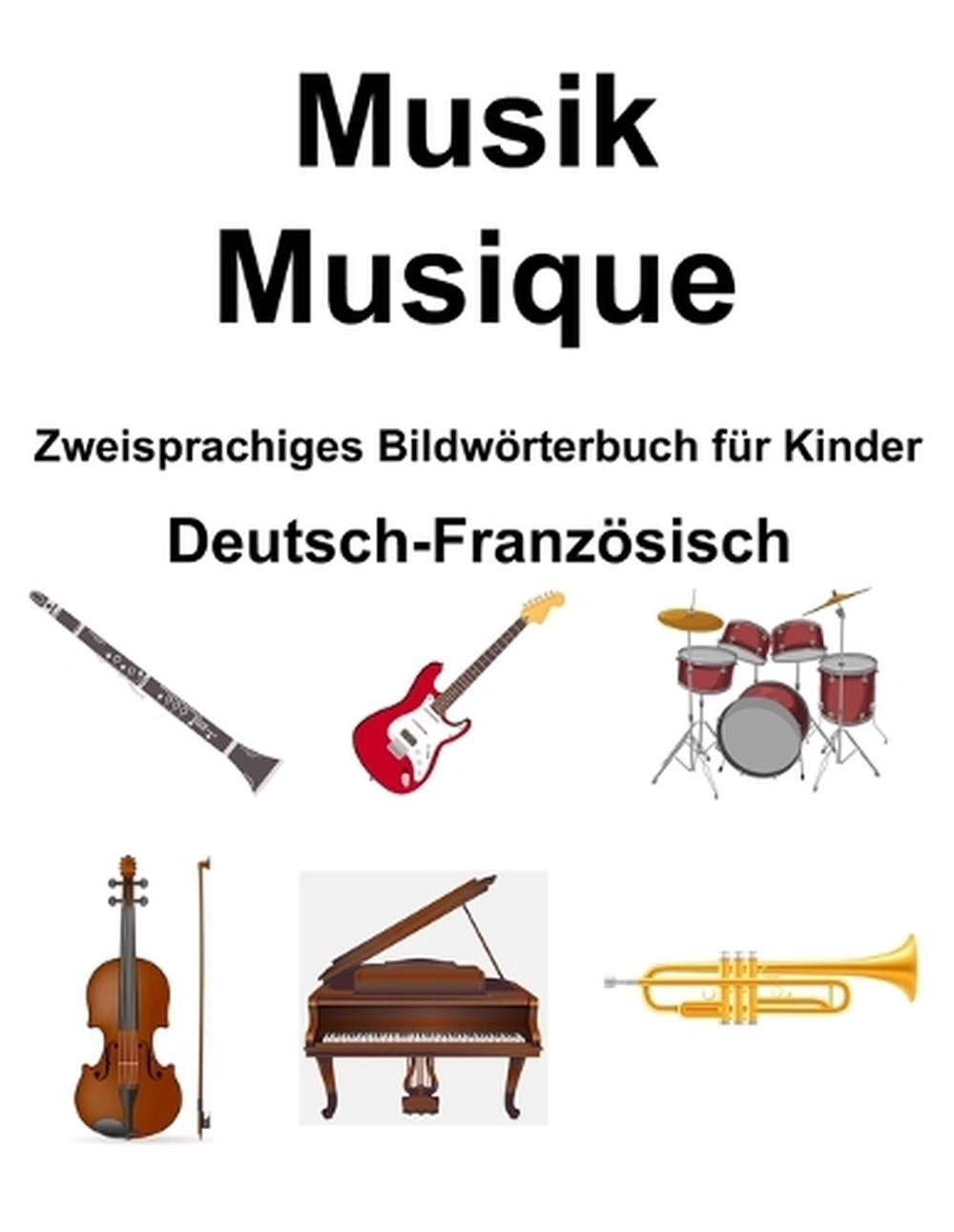 Deutsch-Franzsisch Musik / Musique Zweisprachiges Bildwrterbuch fr Kinder by Ric