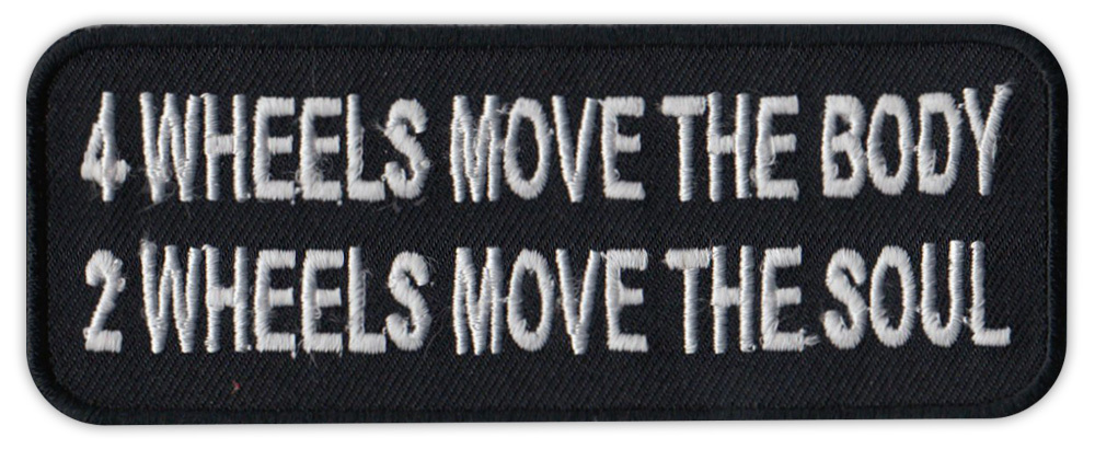 Motorcycle Jacket Embroidered Patch - 4 Wheels Moves Body, 2 Wheels Moves Soul