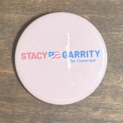 Stacey Garritty For Governor Button. 2.25inches