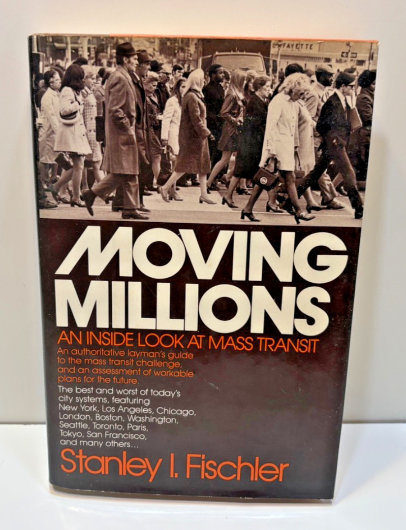 MOVING MILLIONS, AN INSIDE LOOK AT MASS TRANSIT BY STANLEY I. FISCHLER, HB/DJ
