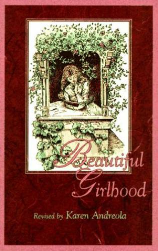 Beautiful Girlhood - Paperback By Andreola, Karen - VERY GOOD