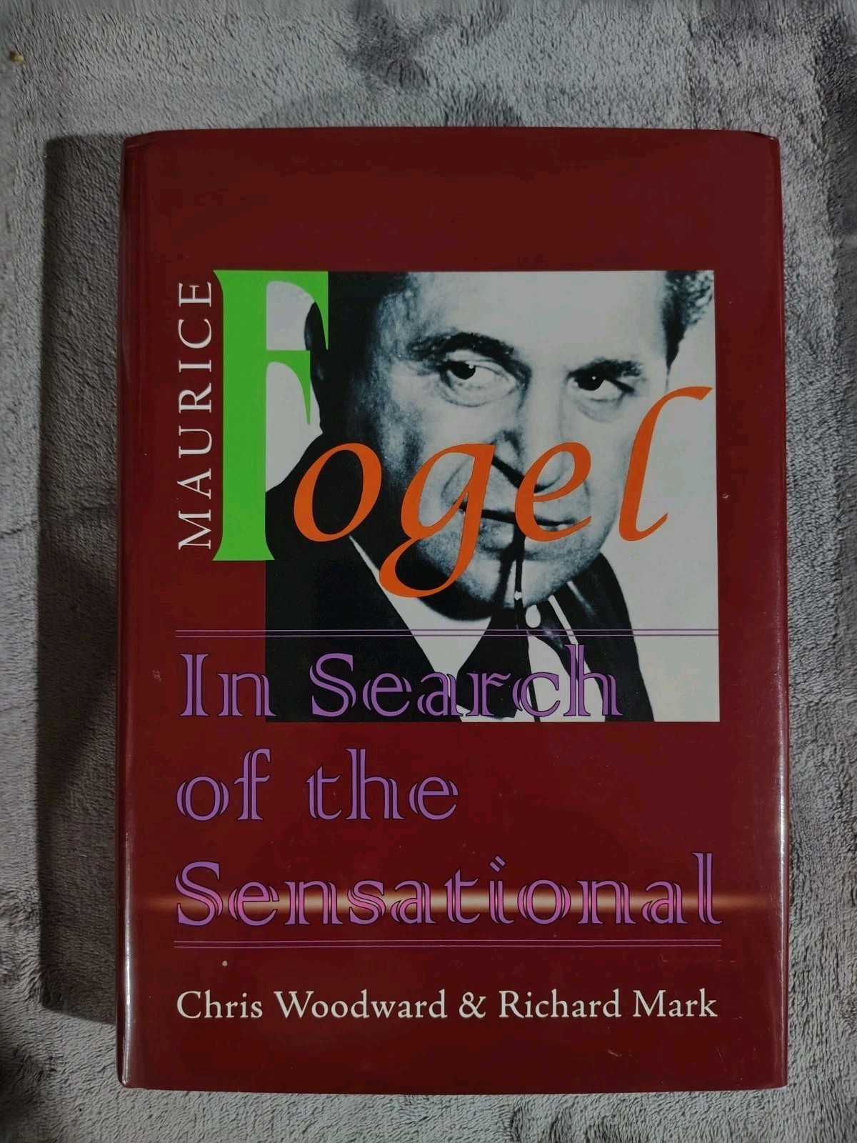 Maurice Fogel: In Search Of The Sensational By Chris Woodward And Richard Mark