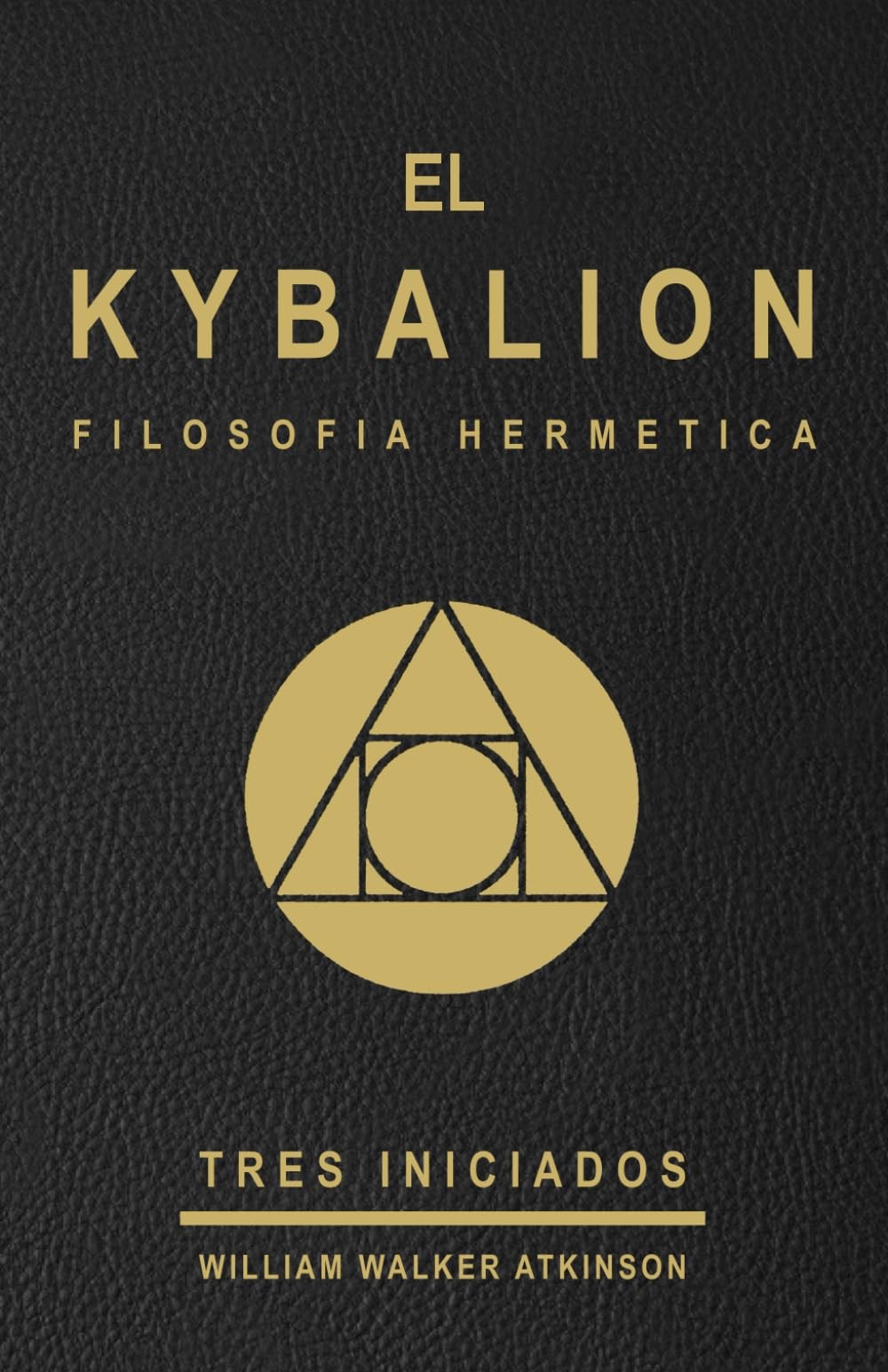 EL KYBALION - FILOSOFIA HERMETICA - TRES INICIADOS - EDICION ESPAÑOLA: Estudio d