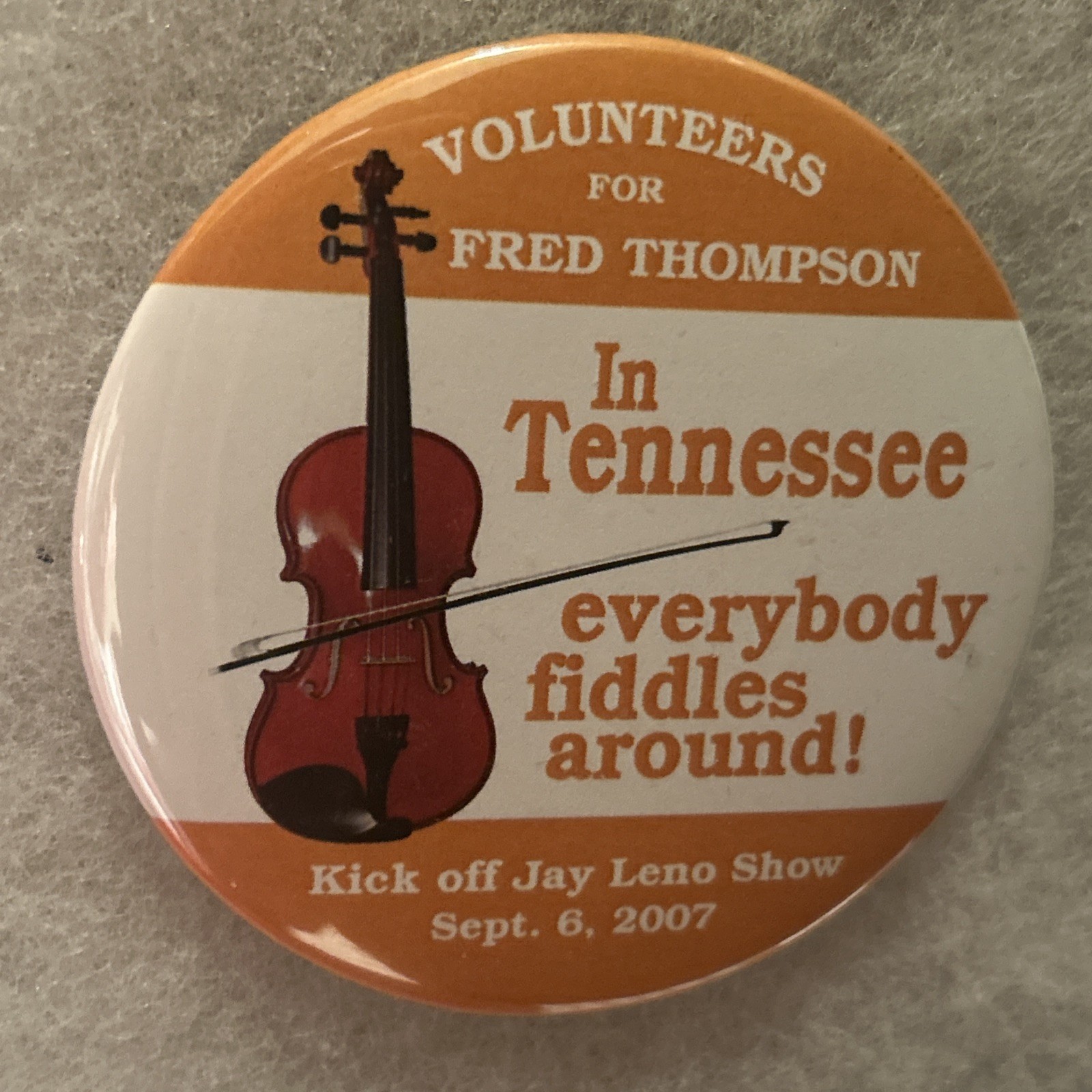 Volunteers Fred Thompson In Tennessee Everybody Fiddles Around 3” pinback button