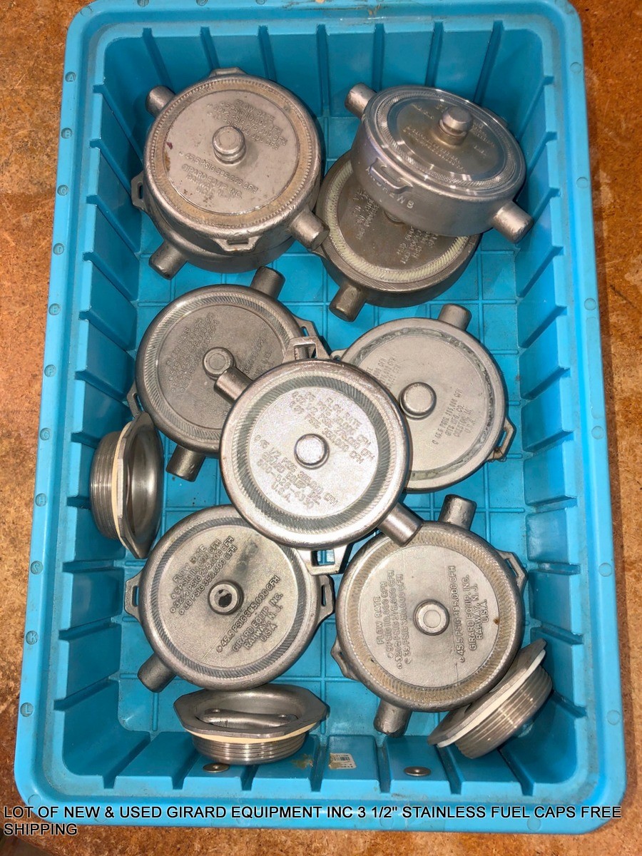 LOT OF 9 NEW & USED GIRARD EQUIPMENT 3 1/2" STAINLESS FUEL CAPS FREE SHIPPING