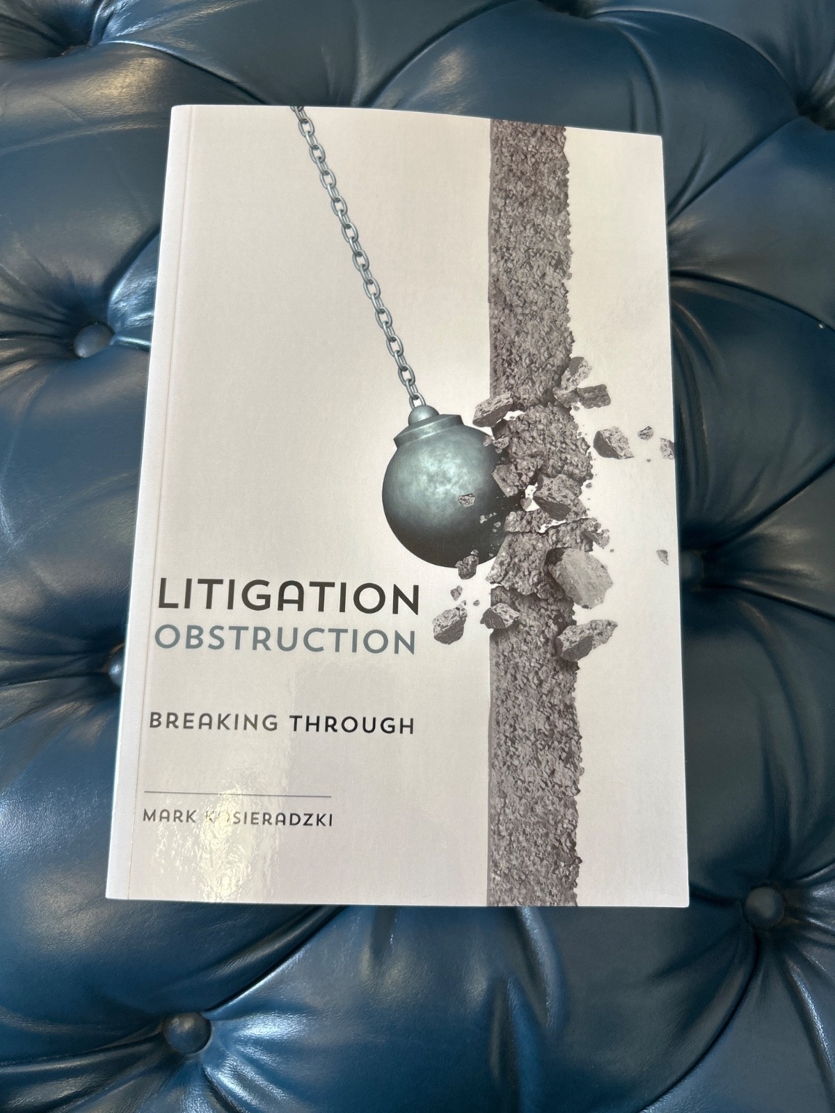 Litigation Obstruction Breaking Through by Mark Kosieradzki