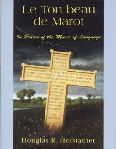 Le Ton Beau De Marot: In Praise of The Music of Language - Hardcover - GOOD