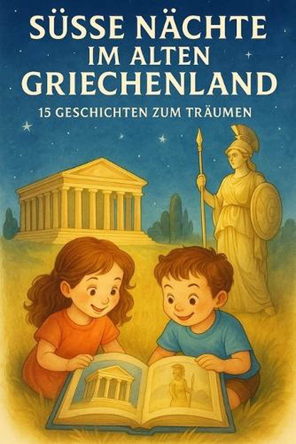Ssse Nchte Im Alten Griechenland: 15 Geschichten Zum Tr?umen by Historia Edition