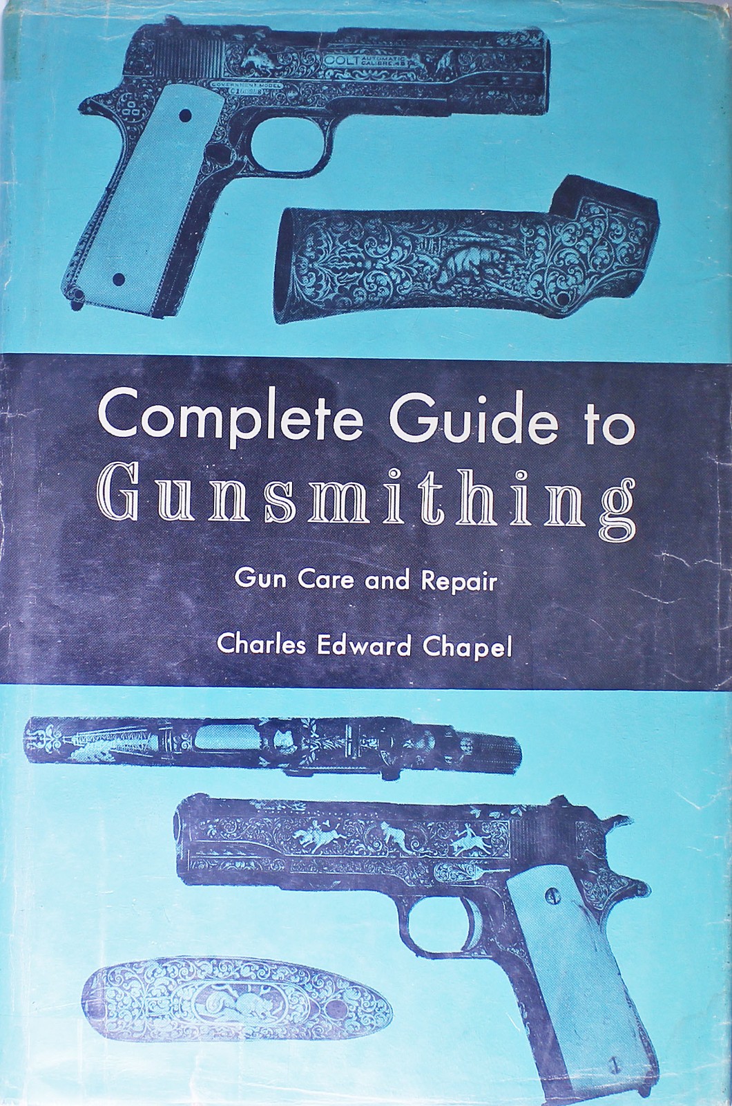 Complete Guide to GUNSMITHING by Charles Edward Chapel 1975 Edition