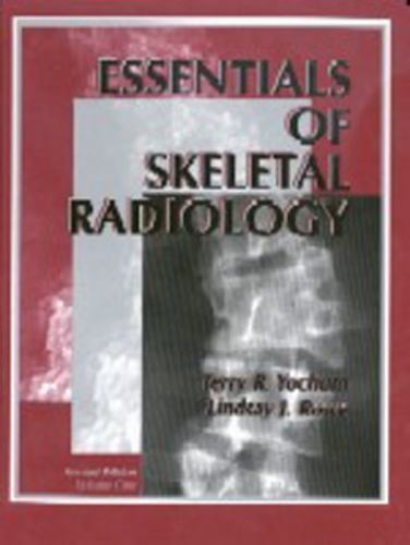 G2U Essentials of Skeletal Radiology by Lindsay J Rowe and Terry R Yochum