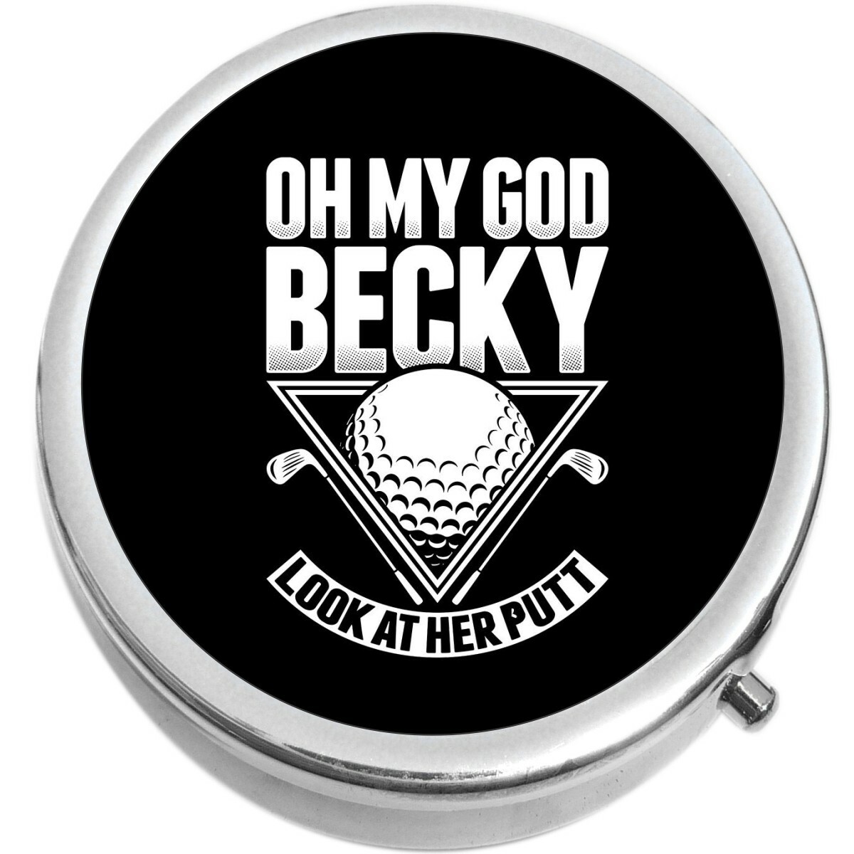 Oh My God Becky Look at Her Putt  Medicine Pill Box