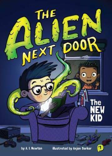 The Alien Next Door 1: The New Kid - Paperback By Newton, A. I. - VERY GOOD