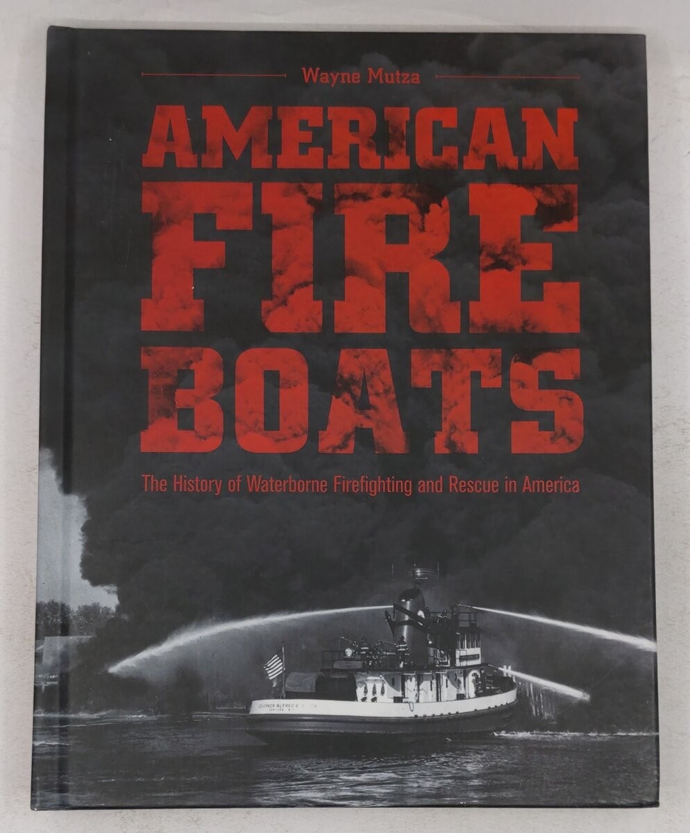 American Fireboats Hardcover Book By Wayne Mutza EX