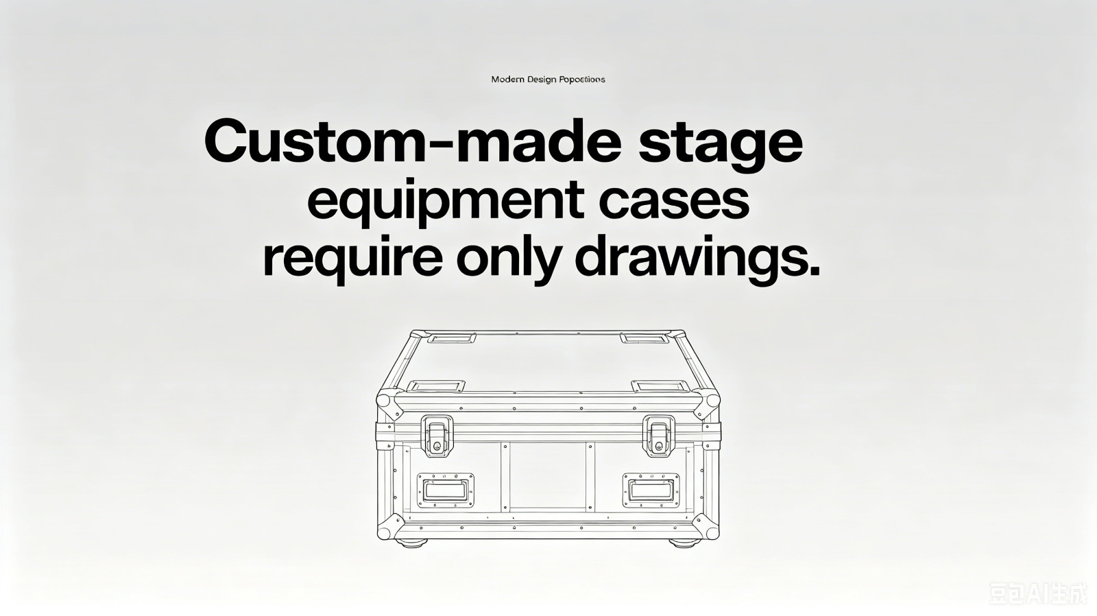 Custom-made stage equipment cases require only drawings.