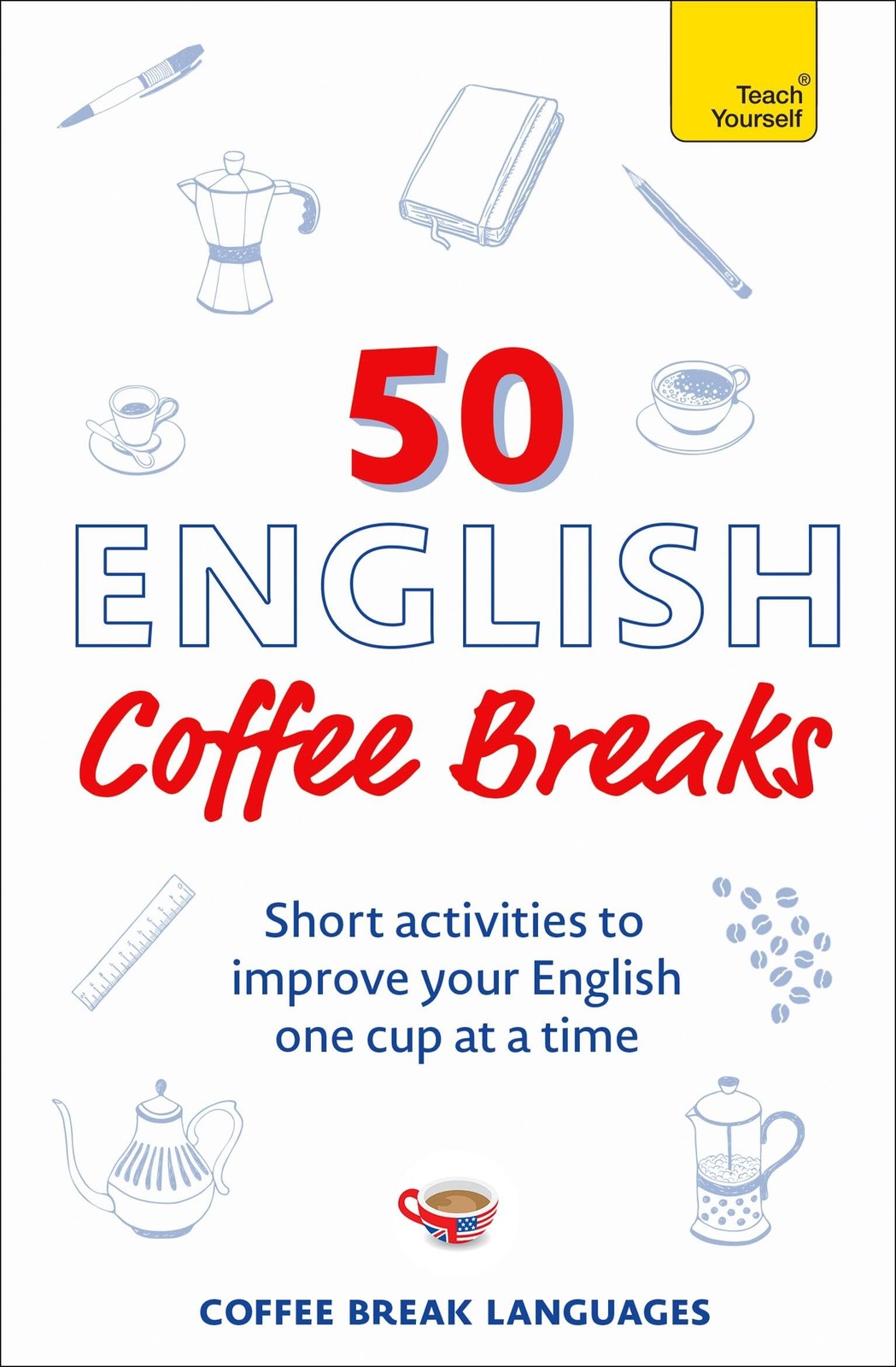 50 English Coffee Breaks: Short activities to improve your English one cup at a,