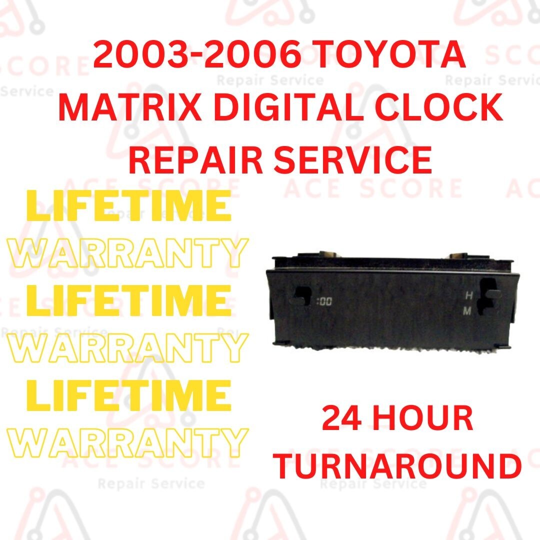 2003- 2006 Toyota Matrix Digital Clock Repair Service, Digital Clock to ur unit