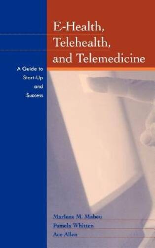 E-Health, Telehealth, and Telemedicine: A Guide to Startup and Success - GOOD
