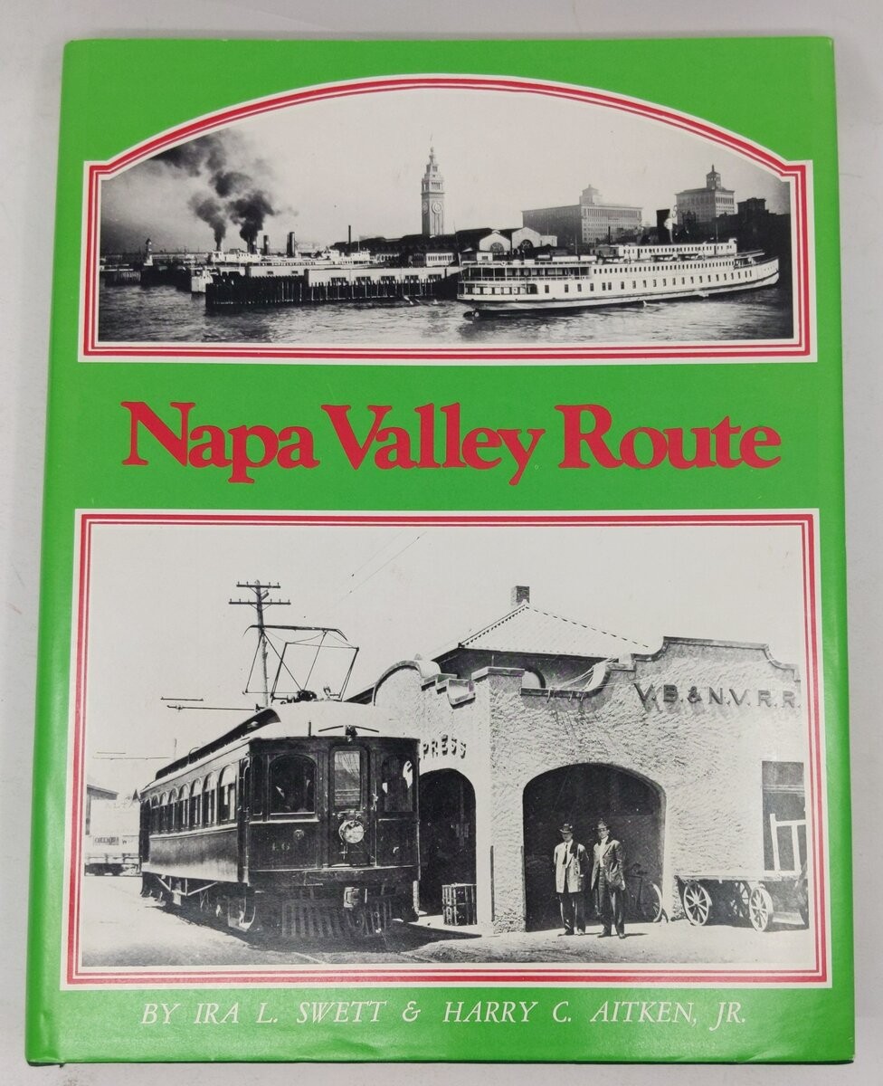 The Napa Valley Route  Hardcover Book By Ira L. Swett, Harry C.Aitken JR. EX