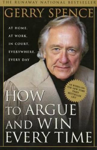 How to Argue & Win Every Time: At Home, At Work, In Court, Everywhere, E - GOOD
