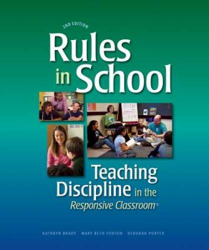 Rules in School: Teaching Discipline in the Responsive Classroom ( Second - GOOD