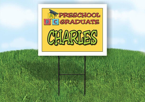 CHARLES PRESCHOOL GRADUATE 18 in x 24 in Yard Sign Road Sign with Stand