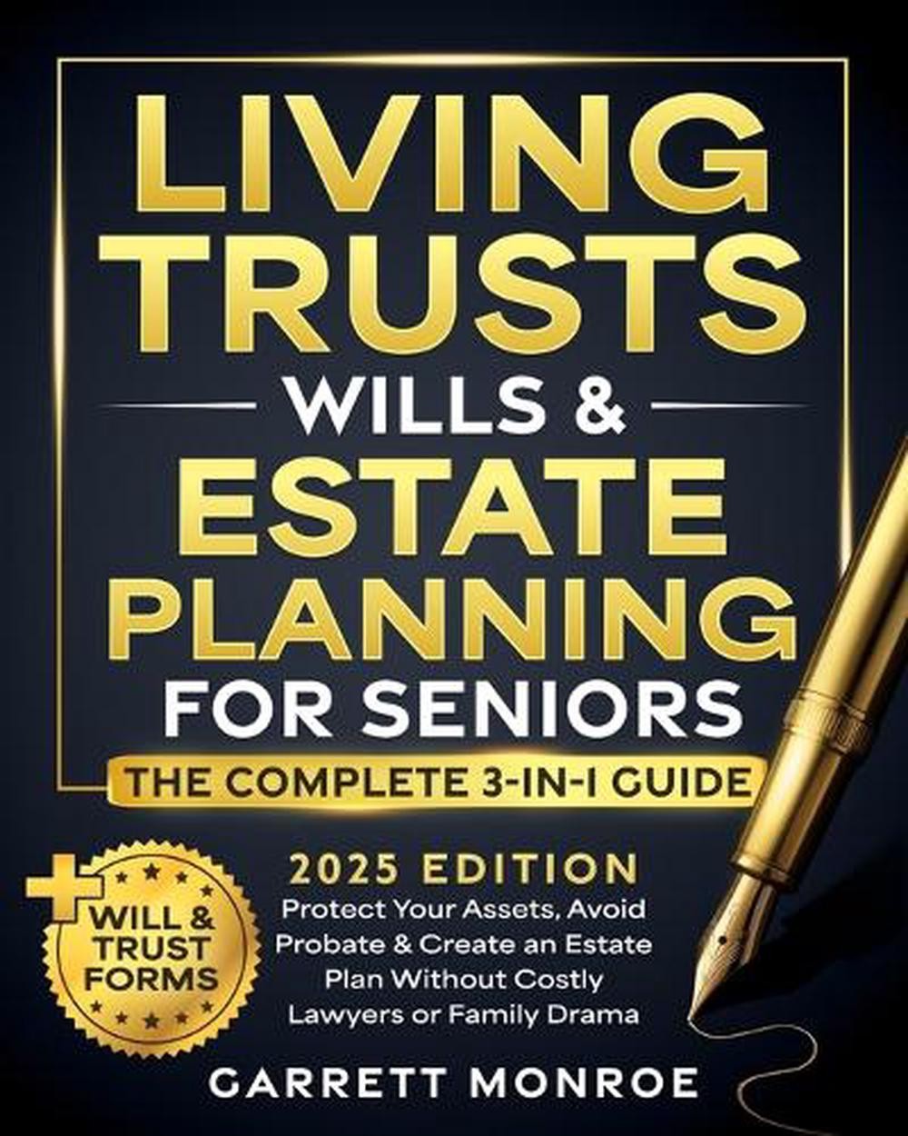 Living Trusts, Wills & Estate Planning for Seniors - The Complete 3-in-1 Guide: