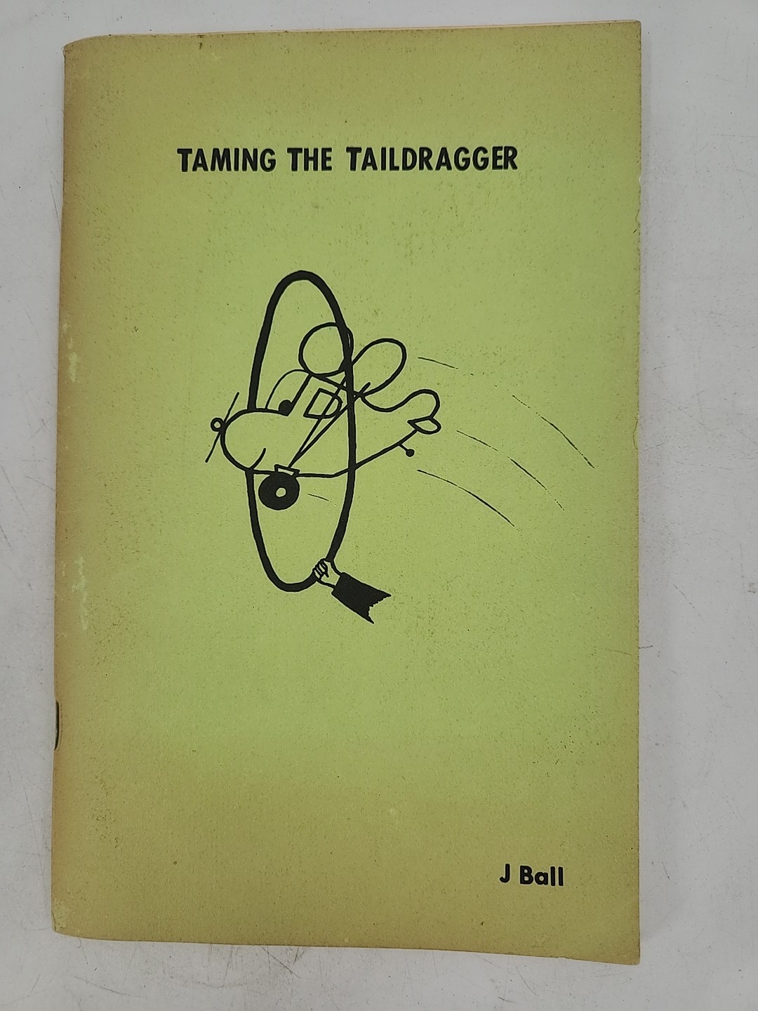 1977 Taming The Taildragger  By J. Ball 70 Page Paperback