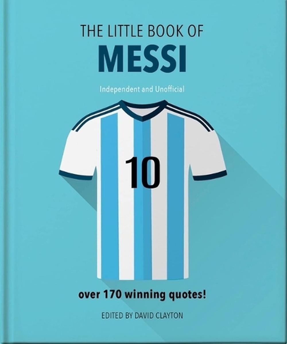The Little Book of Messi: Over 170 Winning Quotes! by Oh (English) Hardcover Boo