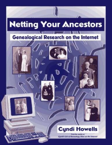 Netting Your Ancestors : Genealogical Research on the Internet - GOOD