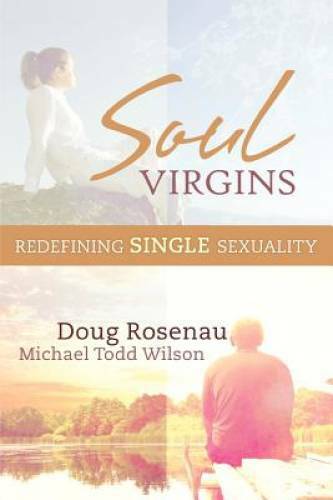 Soul Virgins: Redefining Single Sexuality - Paperback By Rosenau, Doug - GOOD