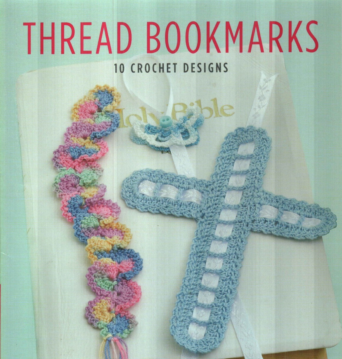 THREAD BOOKMARKS 10 CREATIVE DESIGNS DIGEST SIZE CROCHET PATTERN BOOK