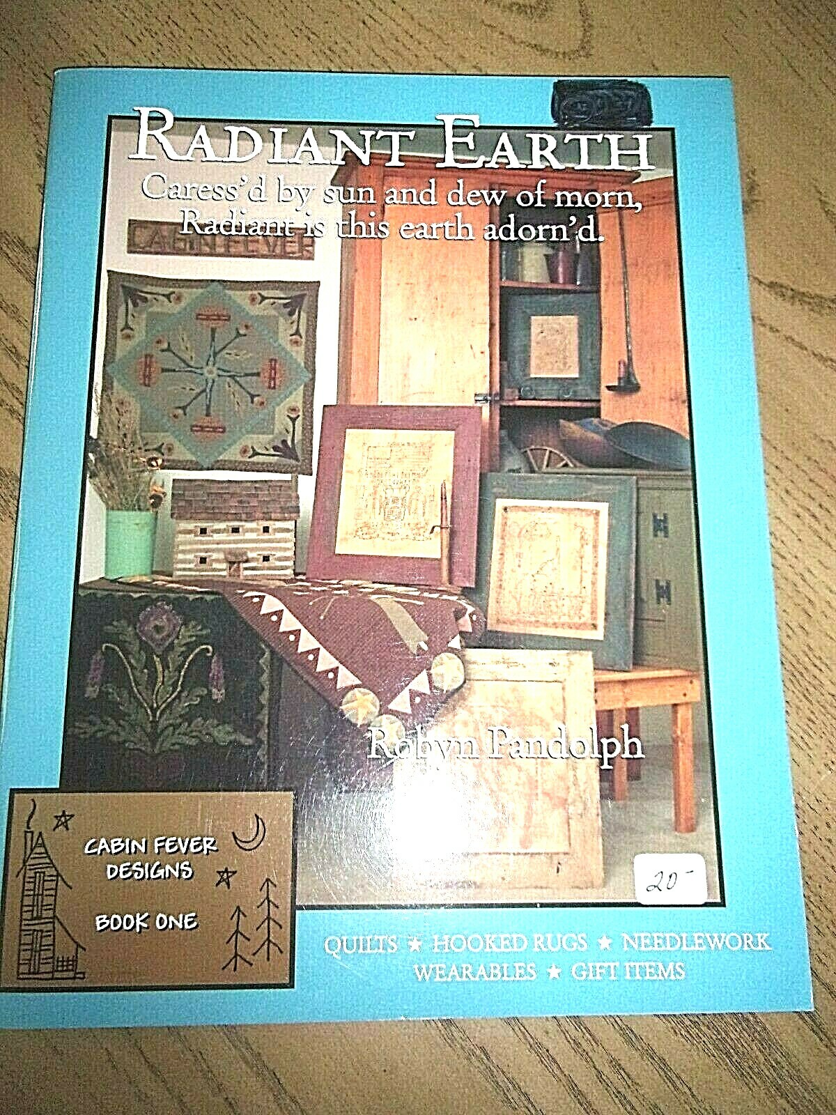 CABIN FEVER DESIGNS "RADIANT EARTH" QUILT BOOK -QUILTS,  HOOKED RUGS & MUCH MORE