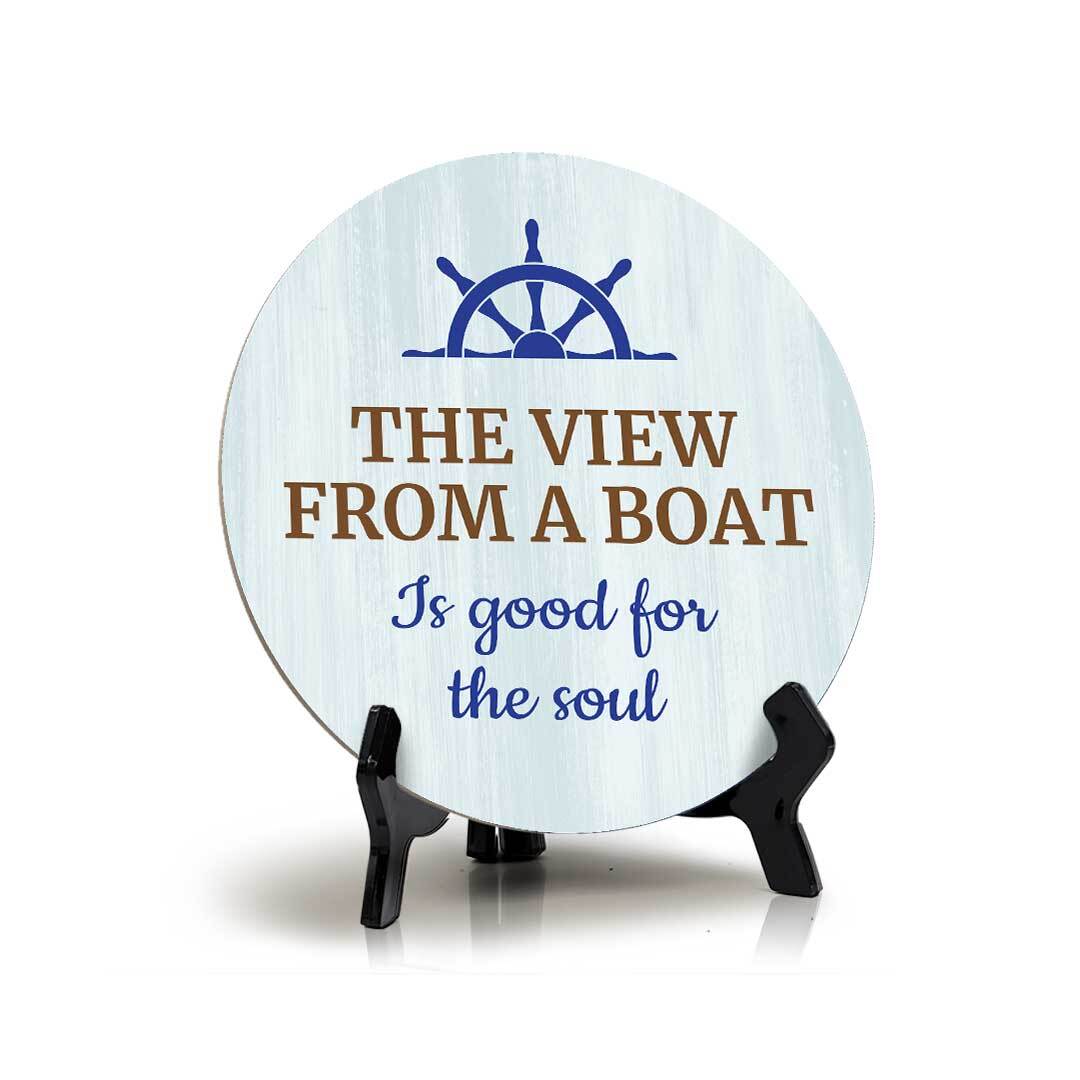 The View From A Boat Is Good For The Soul (5 x 5“) Circle Table Sign