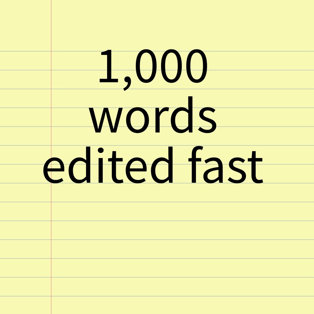 Get Any 1,000 Words (Personal, Academic, Business) Edited Really Fast